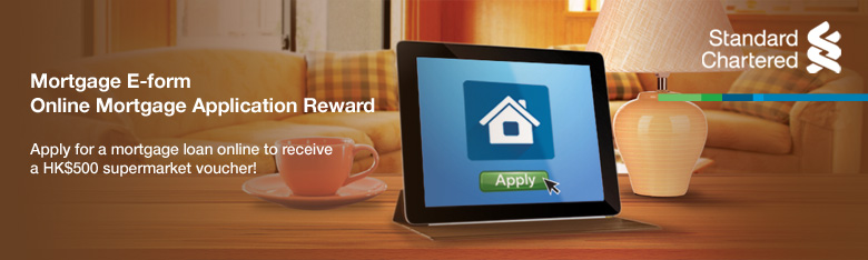 Mortgage E-form Online Mortgage Application Reward
                            Apply for a mortgage loan online to receive a HK$500 supermarket voucher!